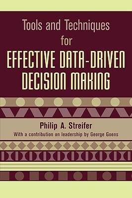 Tools and Techniques for Effective Data-Driven Decision Making by Philip A. Streifer