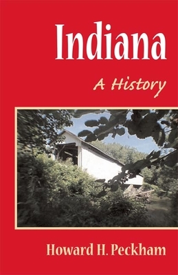 Indiana: A History by Howard H. Peckham