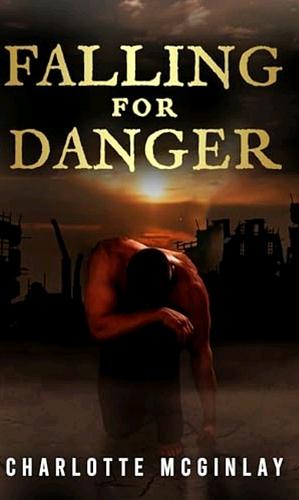 Falling For Danger: An Unsuspecting MC Romance  by Charlotte McGinlay