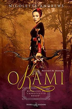 Okami: Retelling di Cappuccetto Rosso by Nicolette Andrews