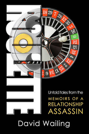 Roulette (Untold Tales from the Memoirs of a Relationship Assassin) by David Wailing