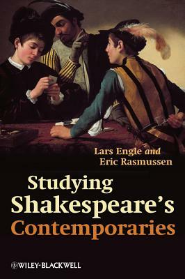 Studying Shakespeare's Contemporaries by Lars Engle, Eric Rasmussen