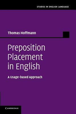 Preposition Placement in English: A Usage-Based Approach by Thomas Hoffmann