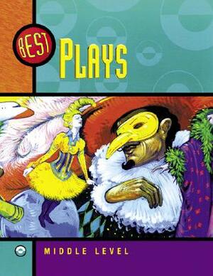 Best Plays, Middle Level: 7 Plays for Young People with Lessons for Teaching the Basic Elements of Literature by McGraw Hill