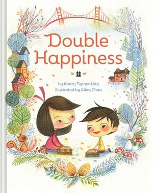 Double Happiness by Nancy Tupper Ling, Alina Chau