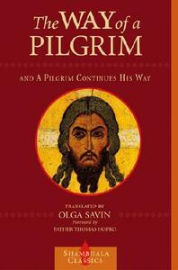 The Way of a Pilgrim and a Pilgrim Continues His Way by 
