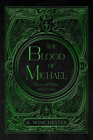 The Blood of Michael by A. Winchester