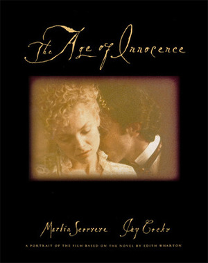 The Age of Innocence: A Portrait of the Film Based on the Novel by Edith Wharton by Jay Cocks, Martin Scorsese