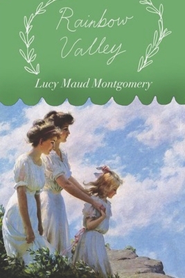 Rainbow Valley: Annotated by L.M. Montgomery