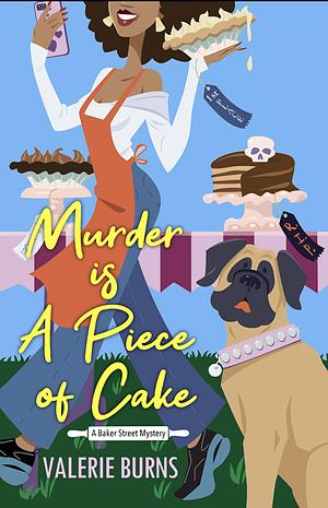 Murder is a Piece of Cake by Valerie Burns