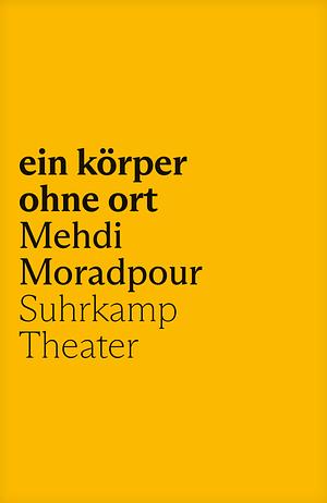 ein körper ohne ort by Mehdi Moradpour