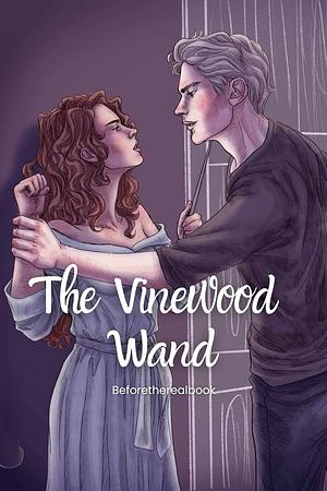 The Vinewood Wand by Beforetherealbook