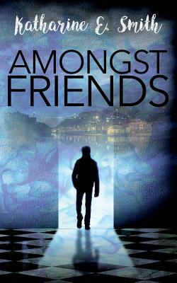 Amongst Friends by Katharine E. Smith