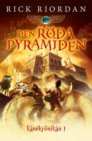 Den röda pyramiden: Första boken i Kanekrönikan by Rick Riordan