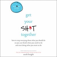 Get Your Sh*t Together by Sarah Knight