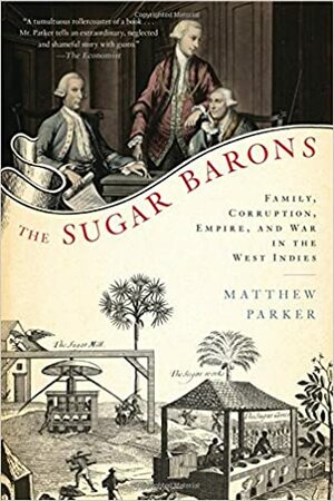 Sugar Barons, The by Matthew Parker