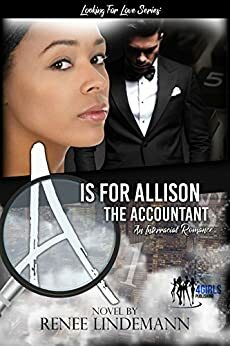 A Is For Allison The Accountant: Looking For Love Series by Renee Lindemann