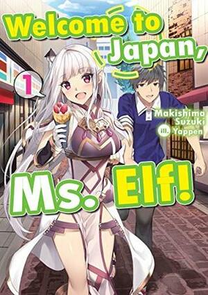 Welcome to Japan, Ms. Elf! Volume 1 by Makishima Suzuki