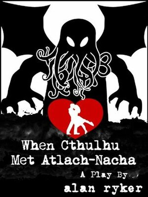 When Cthulhu Met Atlach-Nacha by Alan Ryker