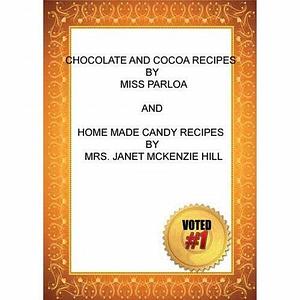 Chocolate and Cocoa Recipes and homemade candies by Janet McKenzie Hill, Janet McKenzie Hill