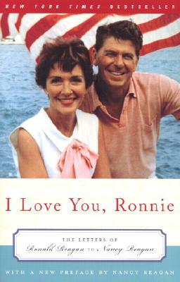 I Love You, Ronnie: The Letters of Ronald Reagan to Nancy Reagan by Nancy Reagan