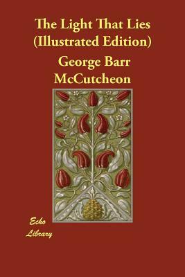 The Light That Lies (Illustrated Edition) by George Barr McCutcheon