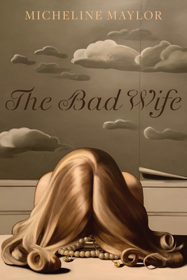 The Bad Wife by Micheline Maylor