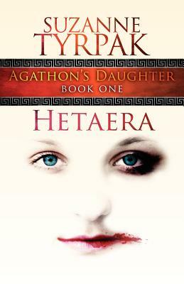 Hetaera: Agathon's Daughter by Suzanne Tyrpak
