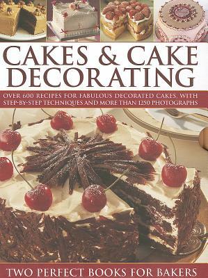 Cakes & Cake Decorating: Over 600 Recipes for Fabulous Decorated Cakes, with Step-By-Step Techniques and More Than 1250 Photographs by Martha Day, Angela Nilsen, Sarah Maxwell