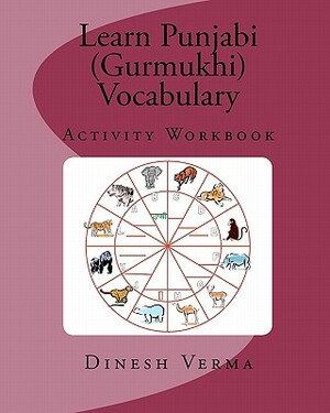 Learn Punjabi (Gurmukhi) Vocabulary Activity Workbook by Dinesh C. Verma