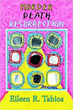 Murder Death Resurrection by Eileen R Tabios