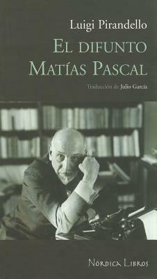 El Difunto Matias Pascal by Luigi Pirendello