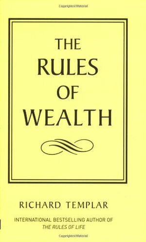 The Rules of Wealth: A Personal Code for Prosperity by Richard Templar