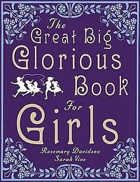The Great Big Glorious Book For Girls by Rosemary Davidson