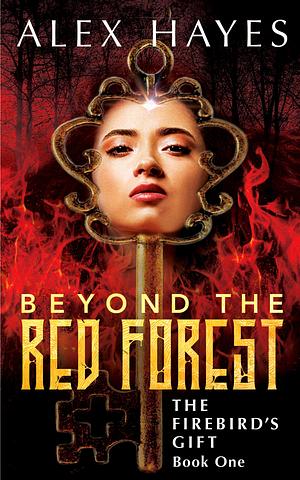 Beyond the Red Forest by Alex Hayes, Alex Hayes