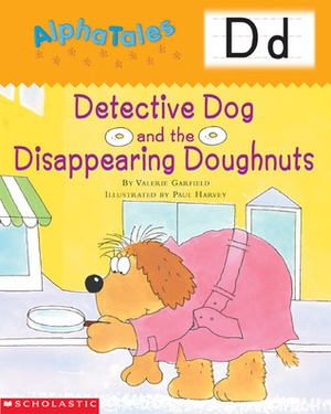 Detective Dog and the Disappearing Doughnuts by Valerie Garfield, Paul Harvey