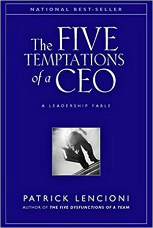 The Five Temptations of a CEO: A Leadership Fable by Patrick Lencioni
