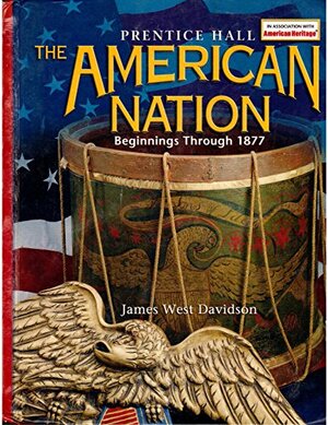 The American Nation: Beginnings Through 1877 by Michael B. Stoff, James West Davidson