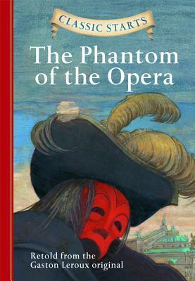 The Phantom of the Opera (Classic Starts Series) by Arthur Pober, Troy Howell, Gaston Leroux, Diane Namm