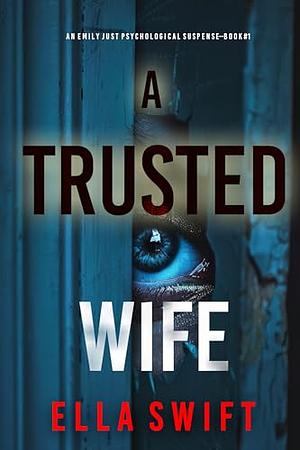 A Trusted Wife  by Ella Swift