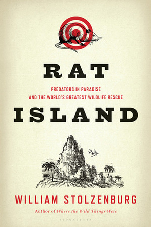 Rat Island: Predators in Paradise and the World's Greatest Wildlife Rescue by William Stolzenburg