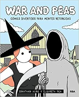 War and peas: Cómics divertidos para mentes retorcidas by Jonathan Kunz, Elizabeth Pich