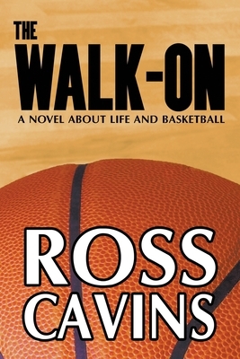 The Walk-On by Ross Cavins