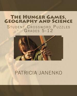 The Hunger Games, Geography and Science: Student Crossword Puzzles Grades 5 - 12 by Patricia Janenko