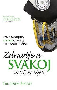 Zdravlje u svakoj veličini tijela by Linda Bacon, Linda Bacon