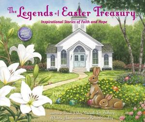 The Legends of Easter Treasury: Inspirational Stories of Faith and Hope by Lori Walburg, Chris Auer, Dandi Daley Mackall