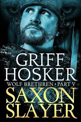 Saxon Slayer by Griff Hosker