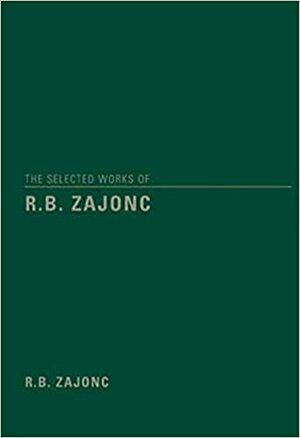 The Selected Works of R.B. Zajonc by Robert B. Zajonc