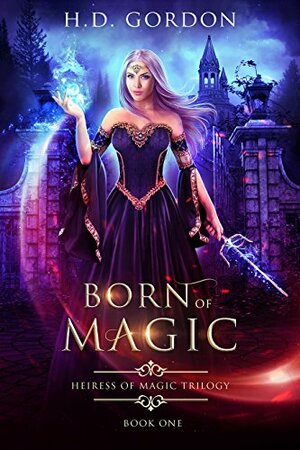 Born of Magic by H.D. Gordon