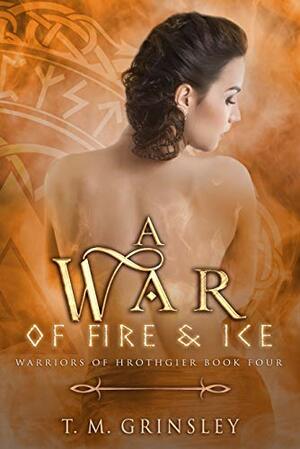 A War of Fire and Ice by T.M. Grinsley